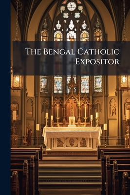 The Bengal Catholic Expositor 1245312308 Book Cover