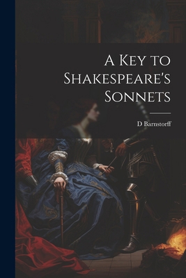 A Key to Shakespeare's Sonnets 1022856901 Book Cover