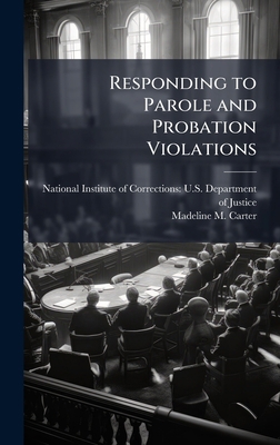 Responding to Parole and Probation Violations 1025098331 Book Cover