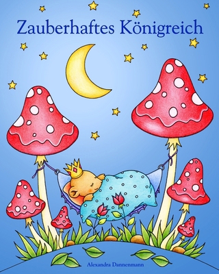 Zauberhaftes Königreich: Ein Ausmalbuch für Erw... [German] 1697660916 Book Cover