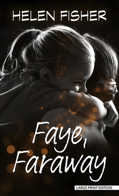 Faye, Faraway [Large Print] 1432887904 Book Cover