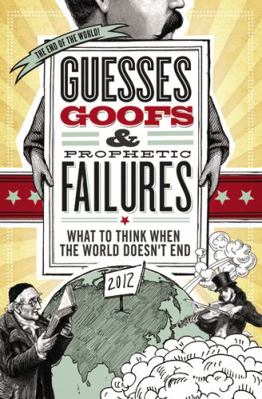 Guesses, Goofs and Prophetic Failures: What to ... 1401676820 Book Cover