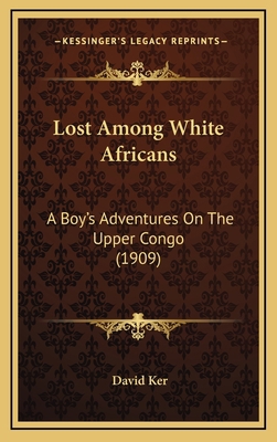 Lost Among White Africans: A Boy's Adventures O... 1167105648 Book Cover