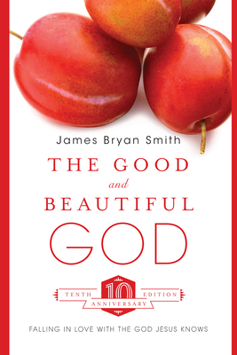 The Good and Beautiful God: Falling in Love wit... 0830835342 Book Cover