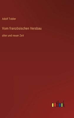 Vom französischen Versbau: alter und neuer Zeit [German] 3368612131 Book Cover