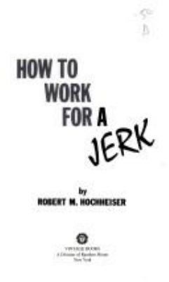 How to Work for a Jerk : Your Success is the Be... 0394747771 Book Cover