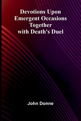 Devotions Upon Emergent Occasions; Together Wit... 936905703X Book Cover