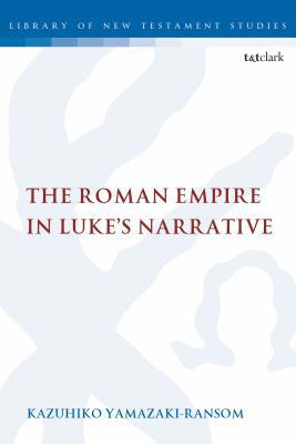 The Roman Empire in Luke's Narrative 0567688852 Book Cover