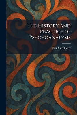 The History and Practice of Psychoanalysis 1025721934 Book Cover