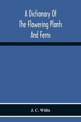 A Dictionary Of The Flowering Plants And Ferns 935421925X Book Cover