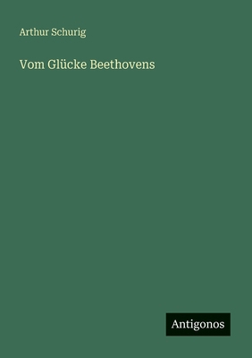 Vom Glücke Beethovens [German] 3563948704 Book Cover
