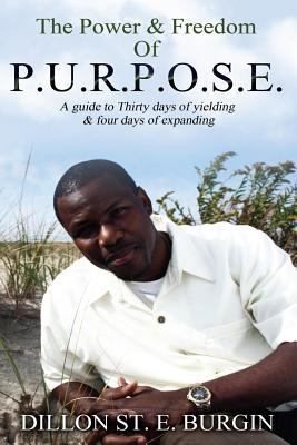 The Power and Freedom of Purpose by Dillon Burg... 0578127946 Book Cover