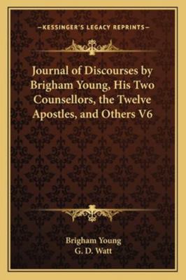 Journal of Discourses by Brigham Young, His Two... 1162960795 Book Cover