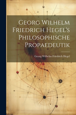 Georg Wilhelm Friedrich Hegel's Philosophische ... [German] 1021314390 Book Cover