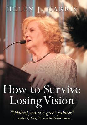 How to Survive Losing Vision: Managing and Over... 1456747991 Book Cover