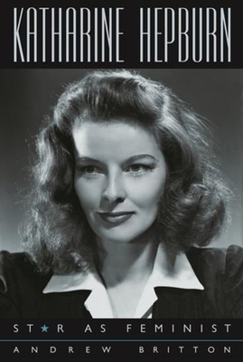 Katharine Hepburn: Star as Feminist 0231132778 Book Cover