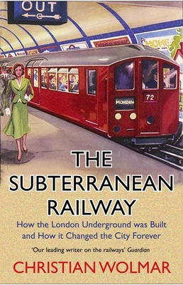 The Subterranean Railway: How the London Underg... 1786498642 Book Cover