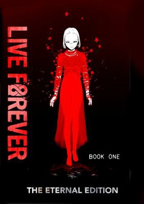Live Forever Eternal Edition Volume 1