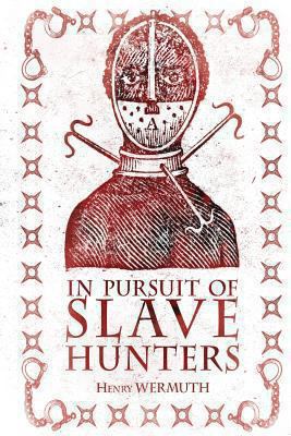 In Pursuit of Slave Hunters 1909740896 Book Cover