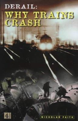 Derail: Why Trains Crash: Why Trains Crash 0752271652 Book Cover