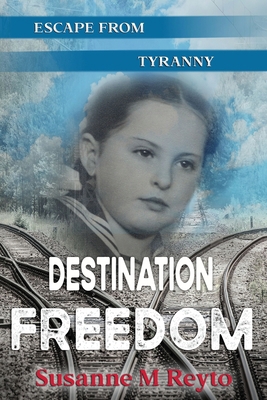 Destination Freedom: Escape from Tyranny 0944581021 Book Cover