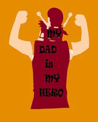My Dad is my Hero 1984058614 Book Cover