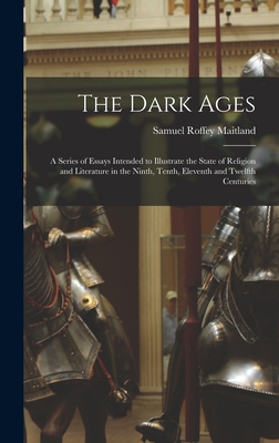 The Dark Ages: A Series of Essays Intended to I... 1019029919 Book Cover