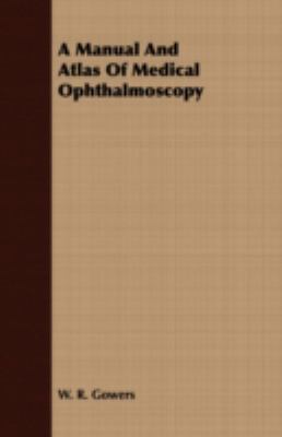 A Manual and Atlas of Medical Ophthalmoscopy 144371819X Book Cover