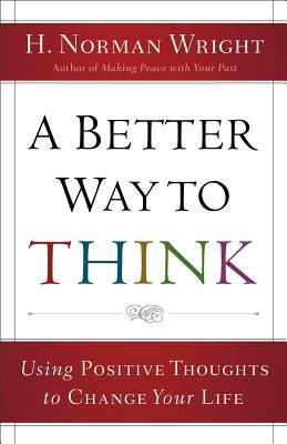 Better Way to Think, A: Using Positive Thoughts... B00A189CMI Book Cover