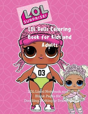 Lol Dolls Coloring Book for Kids and Adults: Lol Lined Notebook and Blank Pages for Doodling, Writing or Drawing 1725723158 Book Cover