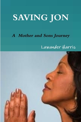 Saving Jon - A Mother and Sons Journey 110569285X Book Cover