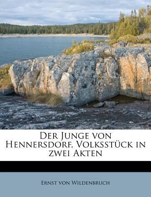 Der Junge Von Hennersdorf, Volksstuck in Zwei A... [German] 1175923842 Book Cover