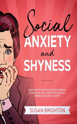 Social Anxiety And Shyness: Learn How To Build ... 1088216900 Book Cover