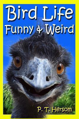 Bird Life Funny & Weird Feathered Animals: Lear... 0615875262 Book Cover