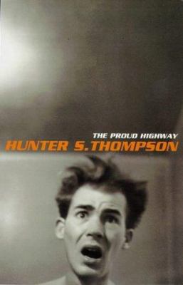 The Proud Highway Vol 1 the Fear and Loathing L... 0747536198 Book Cover