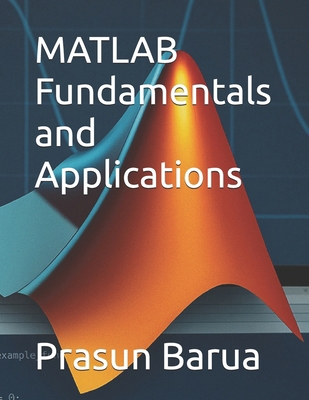 MATLAB Fundamentals and Applications B0F63TDMD5 Book Cover