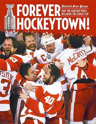Forever Hockeytown!: How the 2008 Red Wings Rec... 160078173X Book Cover