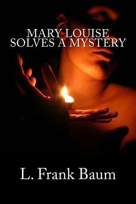 Mary Louise Solves a Mystery 1727000692 Book Cover