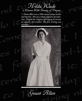 Hilda Wade a Woman with Tenacity of Purpose 1438505159 Book Cover