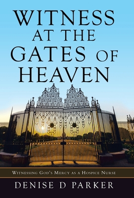 Witness at the Gates of Heaven: Witnessing God'... 1664244808 Book Cover