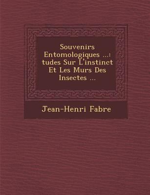 Souvenirs Entomologiques ...: Tudes Sur L'Insti... [French] 1288133154 Book Cover