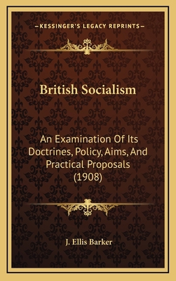 British Socialism: An Examination Of Its Doctri... 1165364654 Book Cover