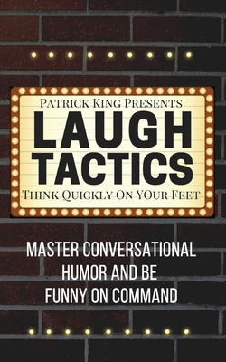 Laugh Tactics: Master Conversational Humor and ... 1647430844 Book Cover