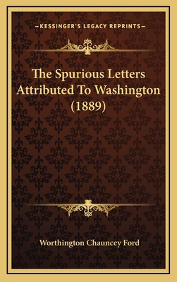 The Spurious Letters Attributed to Washington (... 1164243799 Book Cover