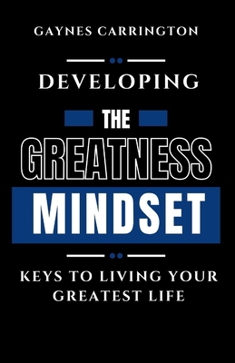 Developing the greatness mindset: Keys to livin... B0C1295QHC Book Cover