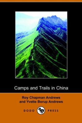 Camps and Trails in China: A Narrative of Explo... 1406508802 Book Cover