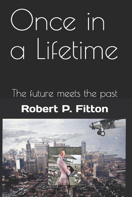 Once in a Lifetime: The future meets the past B08SGFRZ7Y Book Cover