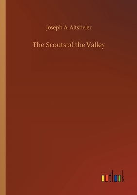 The Scouts of the Valley 3734063507 Book Cover