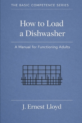How To Load A Dishwasher: A Manual For Function... B0GQQ7CVCQ Book Cover