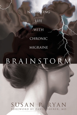 Brainstorm: Navigating Life with Chronic Migraine 1963271661 Book Cover